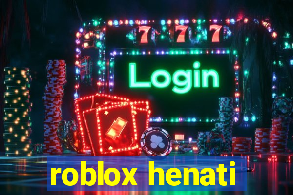 roblox henati